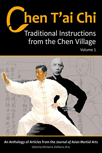 Chen T’ai Chi: Traditional Instructions from the Chen Village, Vol. 1 edited by Michael A. DeMarco