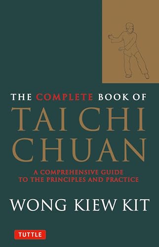 The Complete Book of Tai Chi Chuan by Wong Kiew Kit