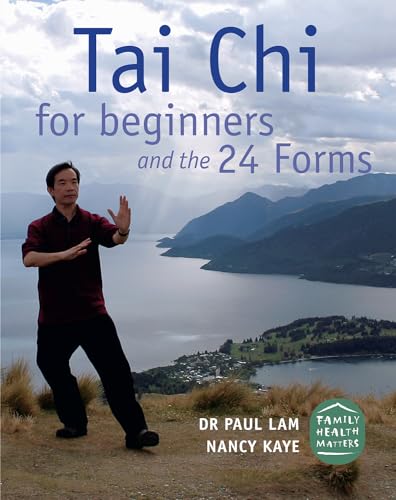 Tai Chi for Beginners and the 24 Forms by Dr. Paul Lam and Nancy Kaye